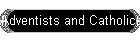 Adventists and Catholics