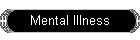 Mental Illness