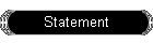 Statement