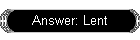 Answer: Lent